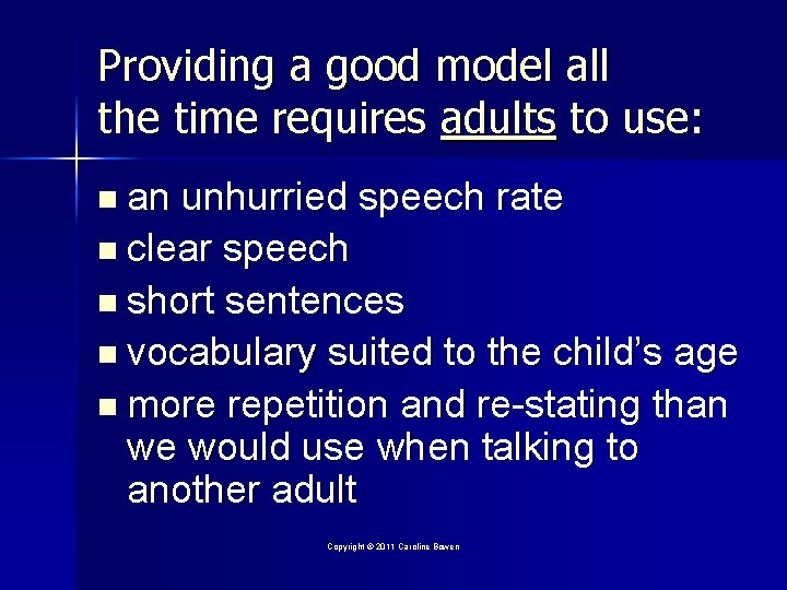 Providing a good model all the time requires adults to use: n an unhurried