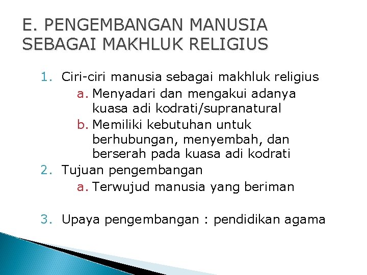 E. PENGEMBANGAN MANUSIA SEBAGAI MAKHLUK RELIGIUS 1. Ciri-ciri manusia sebagai makhluk religius a. Menyadari