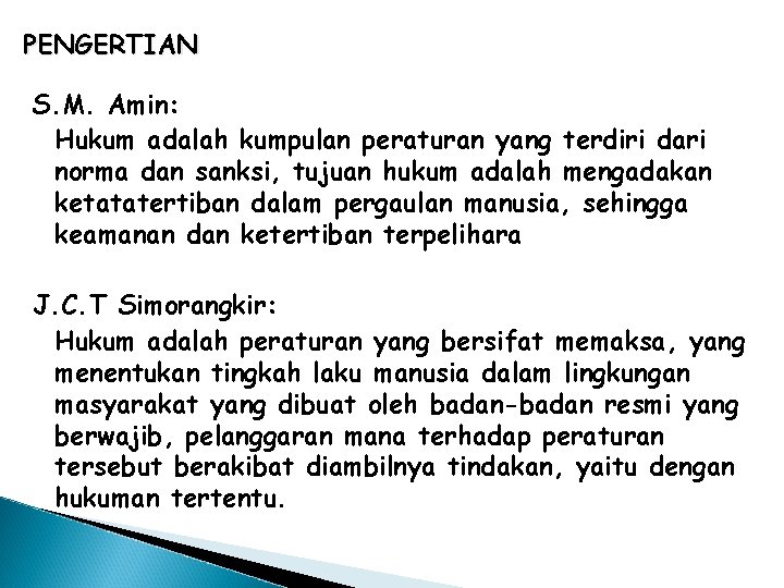 PENGERTIAN S. M. Amin: Hukum adalah kumpulan peraturan yang terdiri dari norma dan sanksi,