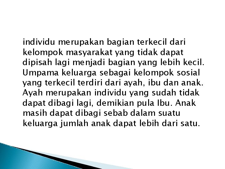 individu merupakan bagian terkecil dari kelompok masyarakat yang tidak dapat dipisah lagi menjadi bagian