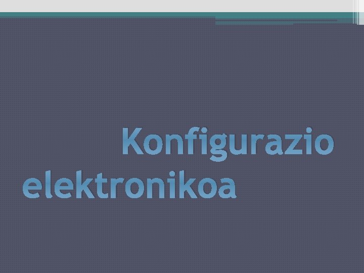 Konfigurazio elektronikoa 