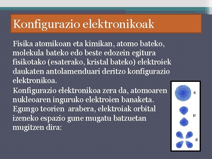 Konfigurazio elektronikoak Fisika atomikoan eta kimikan, atomo bateko, molekula bateko edo beste edozein egitura