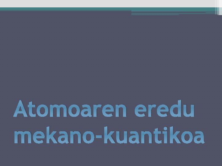 Atomoaren eredu mekano-kuantikoa 