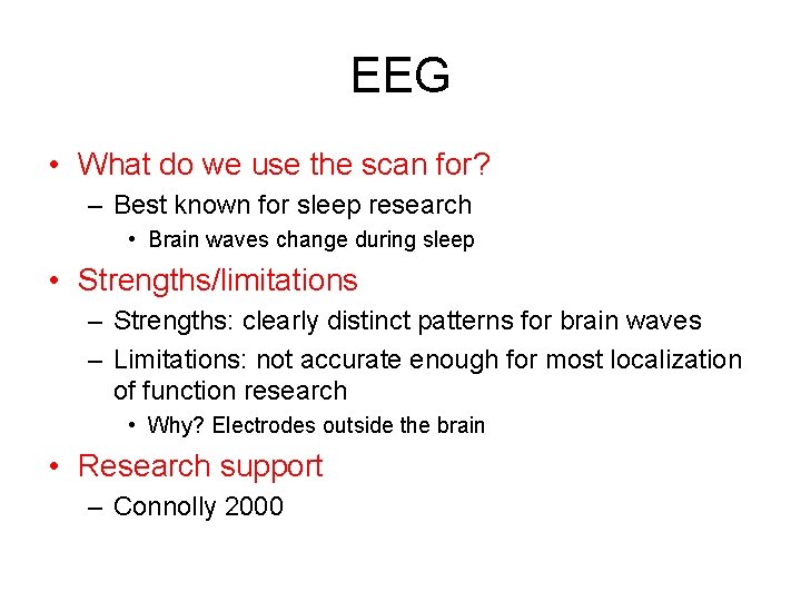 EEG • What do we use the scan for? – Best known for sleep EEG • What do we use the scan for? – Best known for sleep