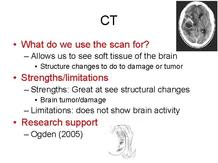 CT • What do we use the scan for? – Allows us to see CT • What do we use the scan for? – Allows us to see