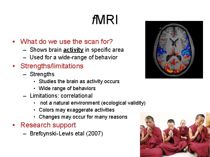 f. MRI • What do we use the scan for? – Shows brain activity f. MRI • What do we use the scan for? – Shows brain activity