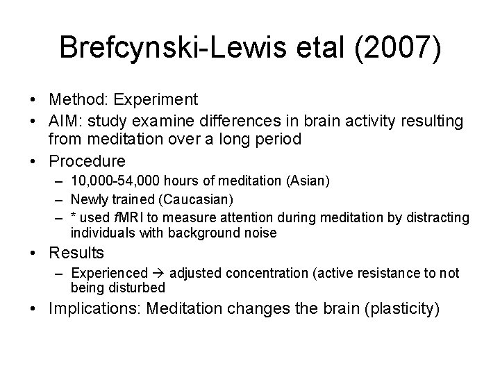 Brefcynski-Lewis etal (2007) • Method: Experiment • AIM: study examine differences in brain activity Brefcynski-Lewis etal (2007) • Method: Experiment • AIM: study examine differences in brain activity