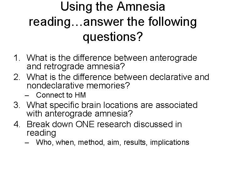 Using the Amnesia reading…answer the following questions? 1. What is the difference between anterograde Using the Amnesia reading…answer the following questions? 1. What is the difference between anterograde