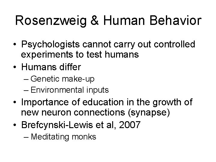 Rosenzweig & Human Behavior • Psychologists cannot carry out controlled experiments to test humans Rosenzweig & Human Behavior • Psychologists cannot carry out controlled experiments to test humans