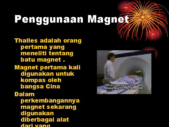 Penggunaan Magnet Thalles adalah orang pertama yang meneliti tentang batu magnet. Magnet pertama kali