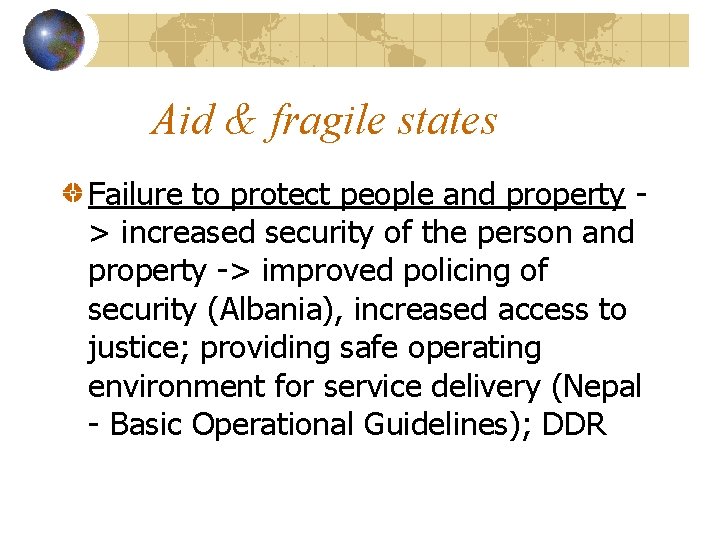 Aid & fragile states Failure to protect people and property > increased security of