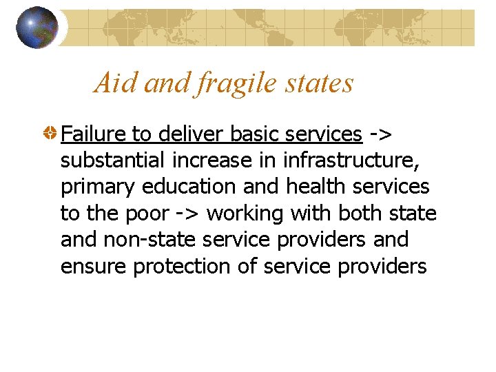 Aid and fragile states Failure to deliver basic services -> substantial increase in infrastructure,