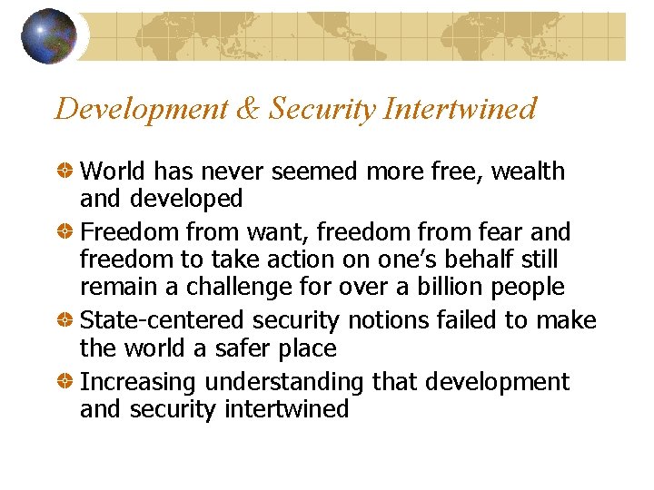 Development & Security Intertwined World has never seemed more free, wealth and developed Freedom