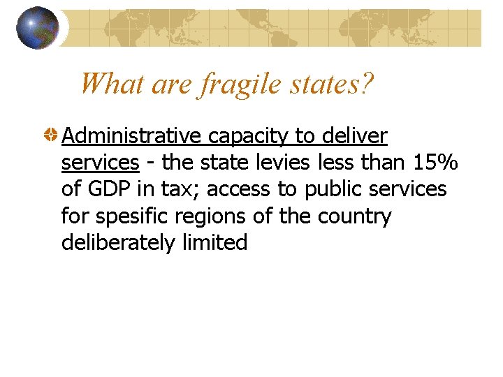 What are fragile states? Administrative capacity to deliver services - the state levies less