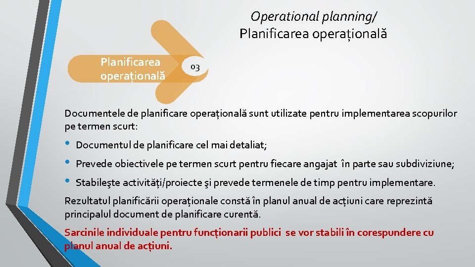 Operational planning/ Planificarea operațională 03 Documentele de planificare operațională sunt utilizate pentru implementarea scopurilor