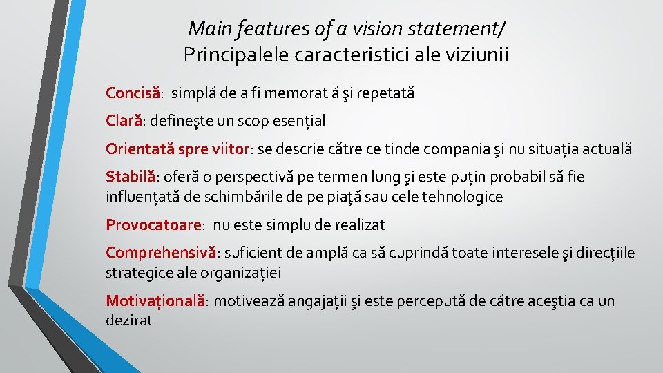 Main features of a vision statement/ Principalele caracteristici ale viziunii Concisă: simplă de a