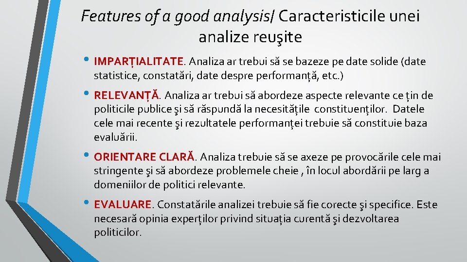 Features of a good analysis/ Caracteristicile unei analize reuşite • IMPARŢIALITATE. Analiza ar trebui