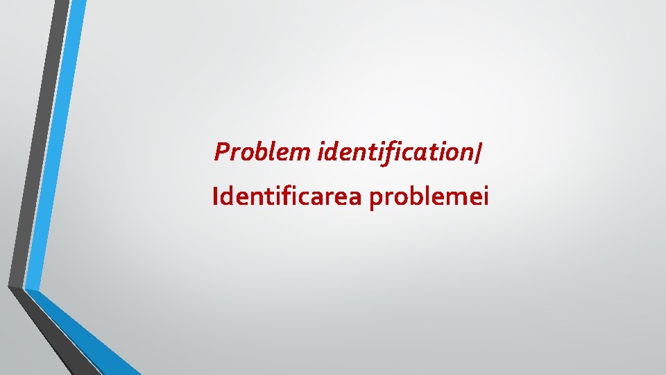 Problem identification/ Identificarea problemei 