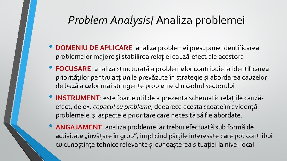 Problem Analysis/ Analiza problemei • DOMENIU DE APLICARE: analiza problemei presupune identificarea problemelor majore