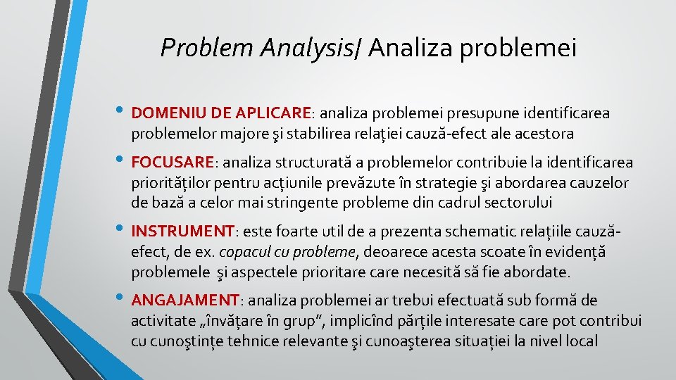 Problem Analysis/ Analiza problemei • DOMENIU DE APLICARE: analiza problemei presupune identificarea problemelor majore Problem Analysis/ Analiza problemei • DOMENIU DE APLICARE: analiza problemei presupune identificarea problemelor majore