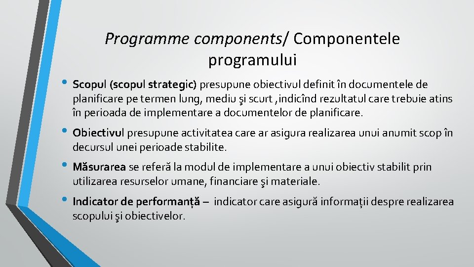 Programme components/ Componentele programului • Scopul (scopul strategic) presupune obiectivul definit în documentele de