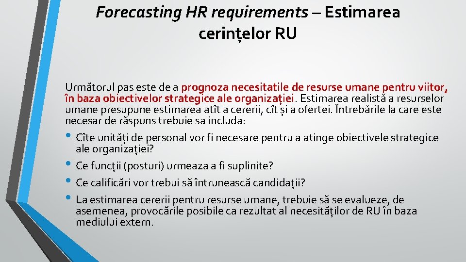 Forecasting HR requirements – Estimarea cerințelor RU Următorul pas este de a prognoza necesitatile