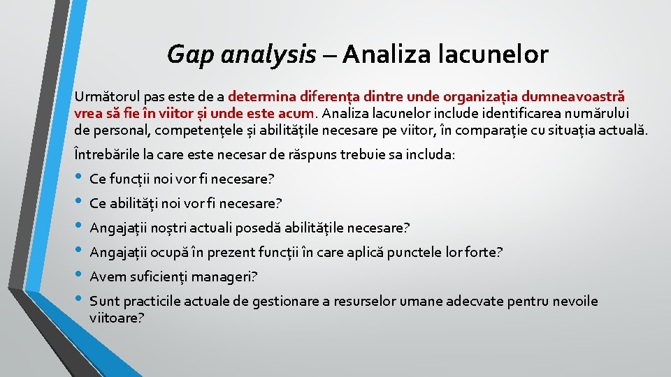 Gap analysis – Analiza lacunelor Următorul pas este de a determina diferența dintre unde