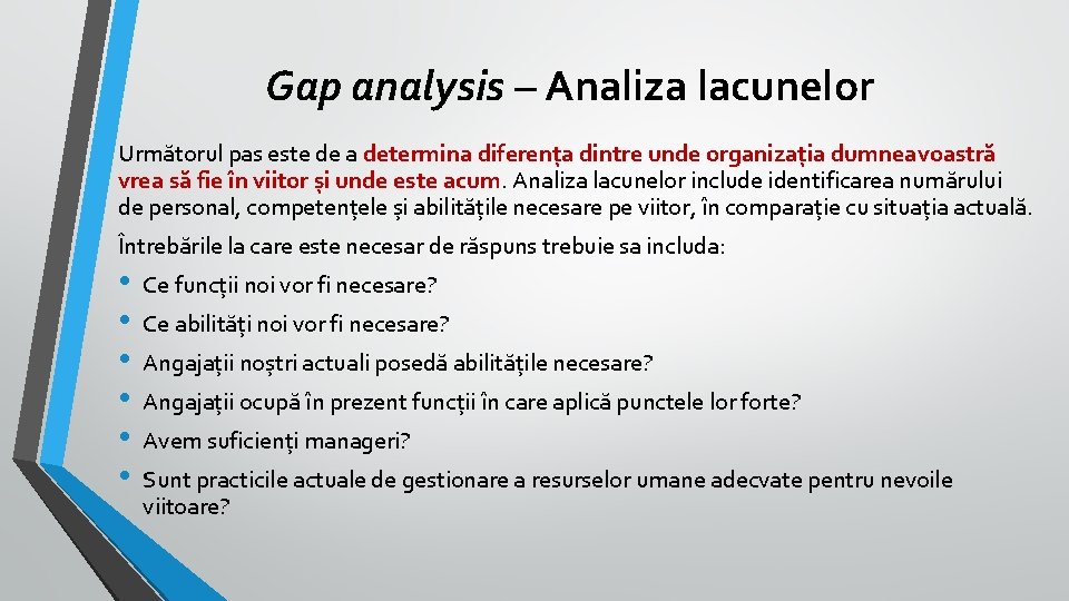Gap analysis – Analiza lacunelor Următorul pas este de a determina diferența dintre unde Gap analysis – Analiza lacunelor Următorul pas este de a determina diferența dintre unde