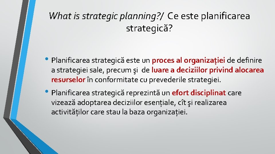 What is strategic planning? / Ce este planificarea strategică? • Planificarea strategică este un