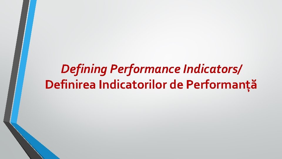 Defining Performance Indicators/ Definirea Indicatorilor de Performanță 