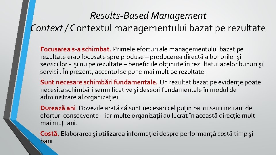 Results-Based Management Context / Contextul managementului bazat pe rezultate Focusarea s-a schimbat. Primele eforturi Results-Based Management Context / Contextul managementului bazat pe rezultate Focusarea s-a schimbat. Primele eforturi