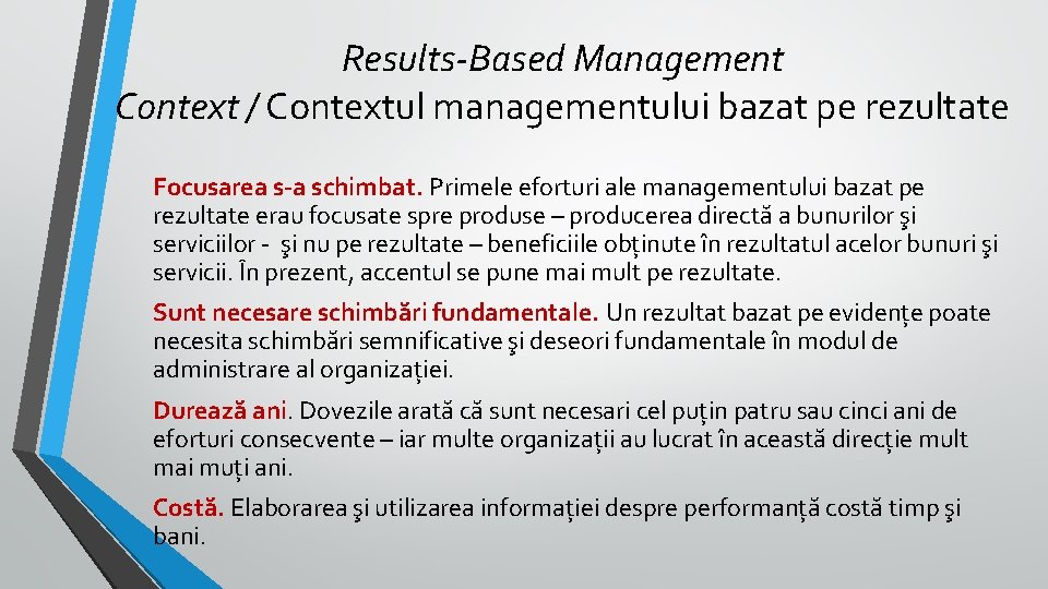 Results-Based Management Context / Contextul managementului bazat pe rezultate Focusarea s-a schimbat. Primele eforturi