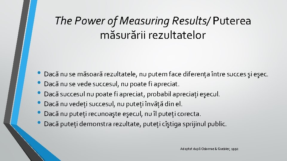 The Power of Measuring Results/ Puterea măsurării rezultatelor • Dacă nu se măsoară rezultatele,