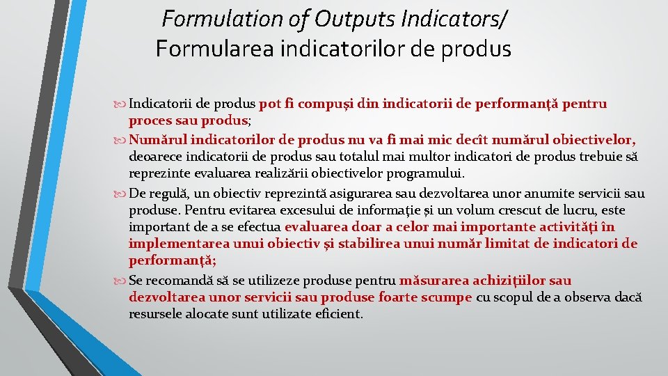 Formulation of Outputs Indicators/ Formularea indicatorilor de produs Indicatorii de produs pot fi compuşi