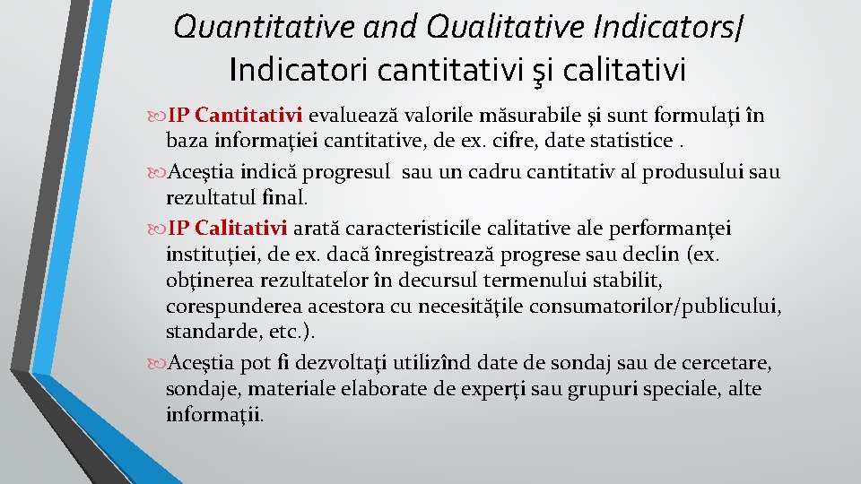 Quantitative and Qualitative Indicators/ Indicatori cantitativi şi calitativi IP Cantitativi evaluează valorile măsurabile şi