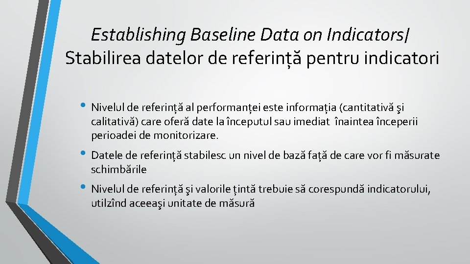 Establishing Baseline Data on Indicators/ Stabilirea datelor de referință pentru indicatori • Nivelul de