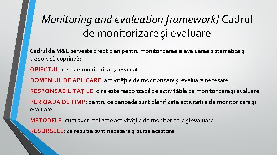 Monitoring and evaluation framework/ Cadrul de monitorizare şi evaluare Cadrul de M&E serveşte drept