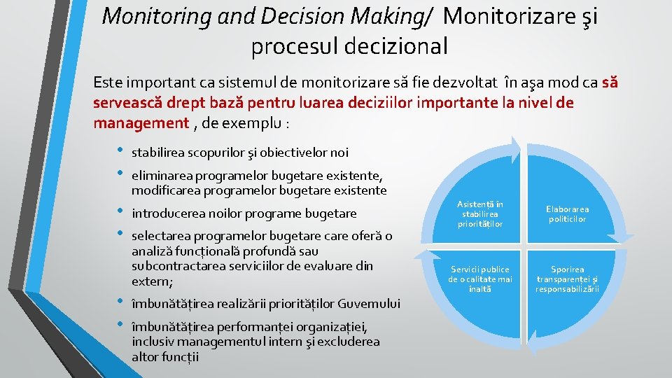 Monitoring and Decision Making/ Monitorizare şi procesul decizional Este important ca sistemul de monitorizare