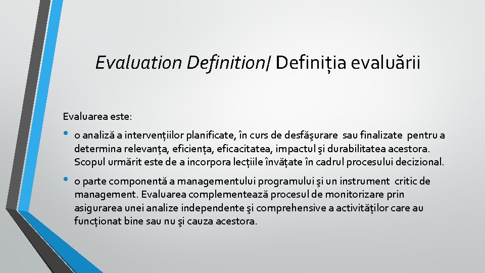 Evaluation Definition/ Definiția evaluării Evaluarea este: • o analiză a intervențiilor planificate, în curs Evaluation Definition/ Definiția evaluării Evaluarea este: • o analiză a intervențiilor planificate, în curs
