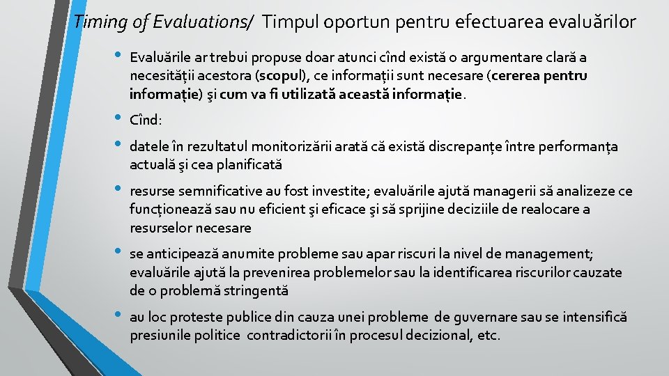 Timing of Evaluations/ Timpul oportun pentru efectuarea evaluărilor • Evaluările ar trebui propuse doar