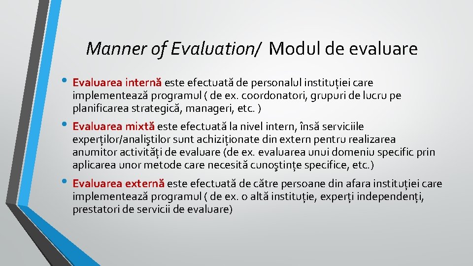 Manner of Evaluation/ Modul de evaluare • Evaluarea internă este efectuată de personalul instituției