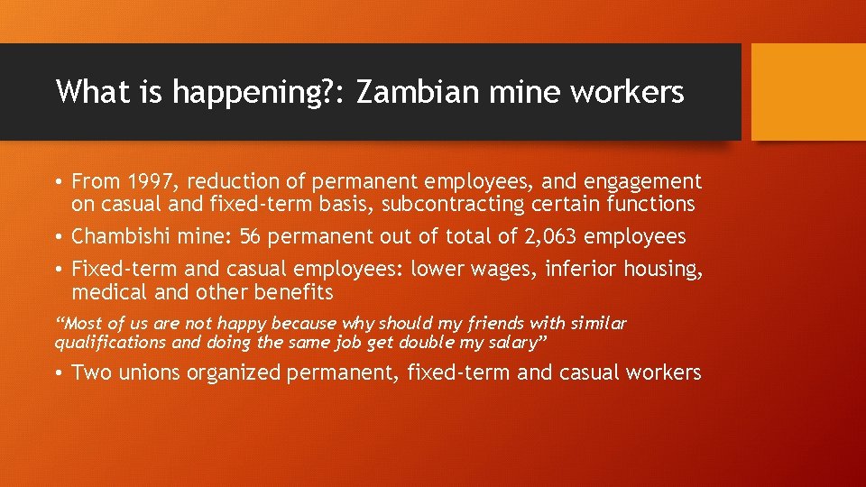 What is happening? : Zambian mine workers • From 1997, reduction of permanent employees,