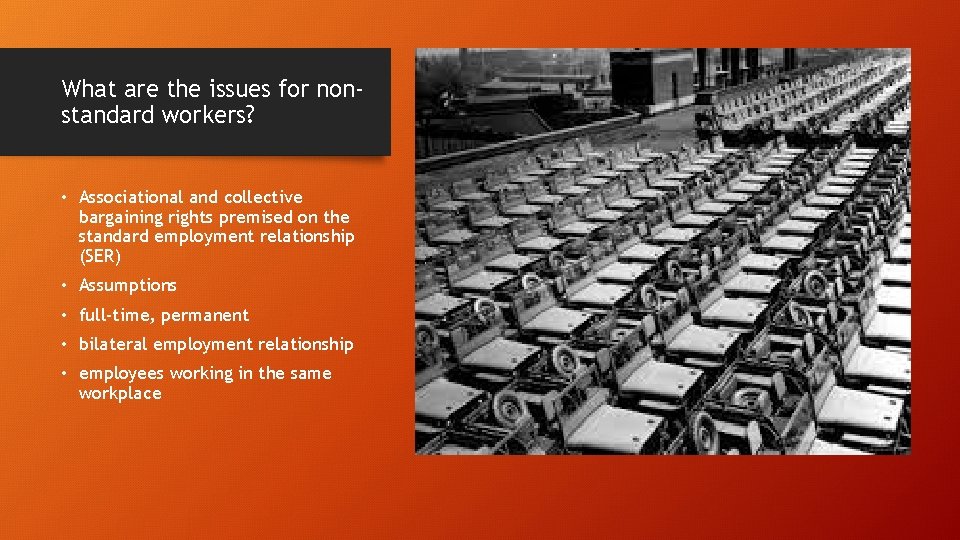 What are the issues for nonstandard workers? • Associational and collective bargaining rights premised