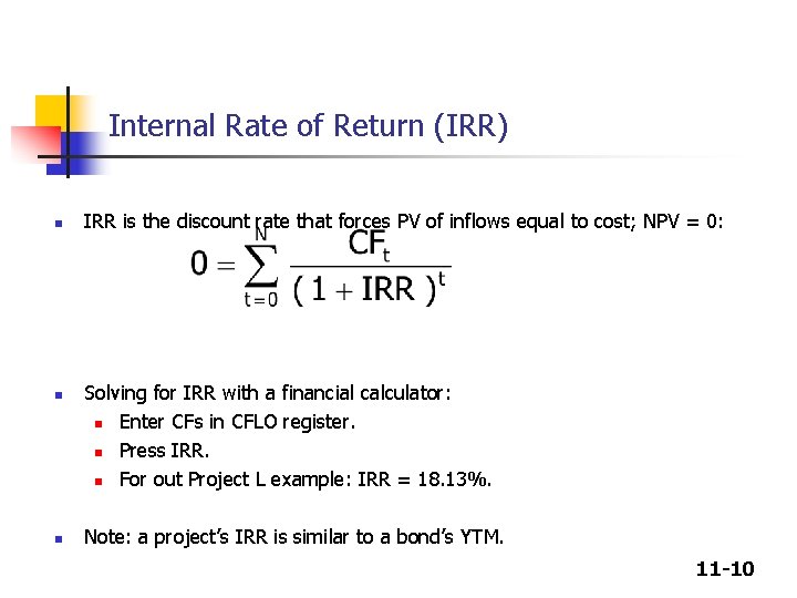 Internal Rate of Return (IRR) n n n IRR is the discount rate that