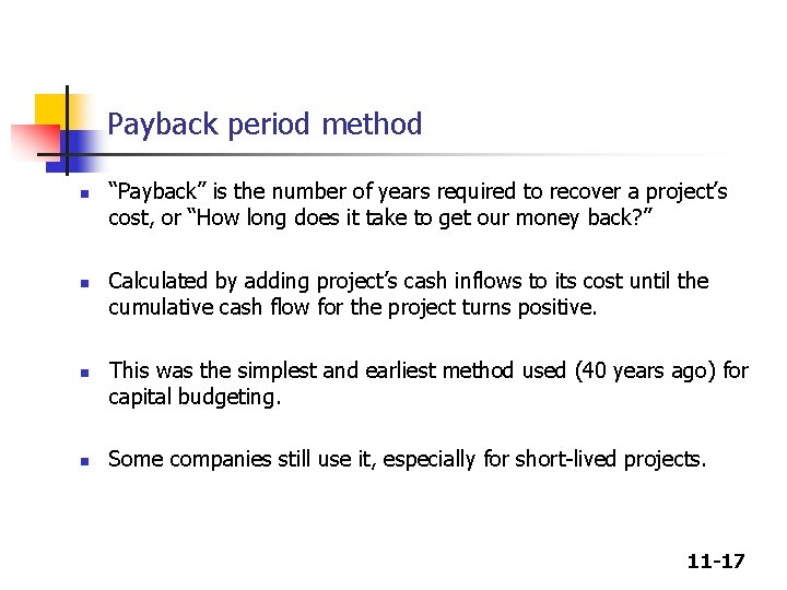 Payback period method n n “Payback” is the number of years required to recover