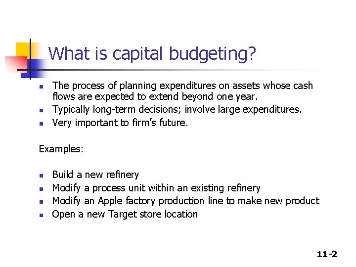 What is capital budgeting? n n n The process of planning expenditures on assets