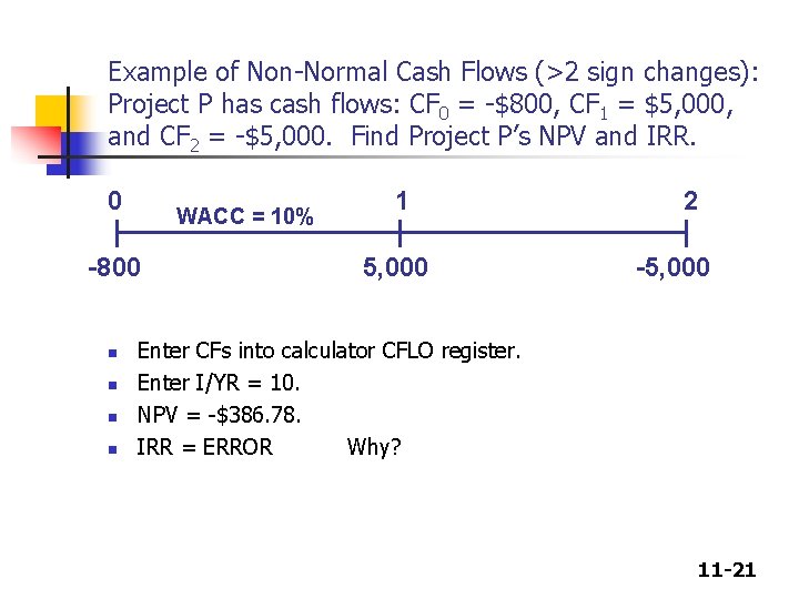 Example of Non-Normal Cash Flows (>2 sign changes): Project P has cash flows: CF