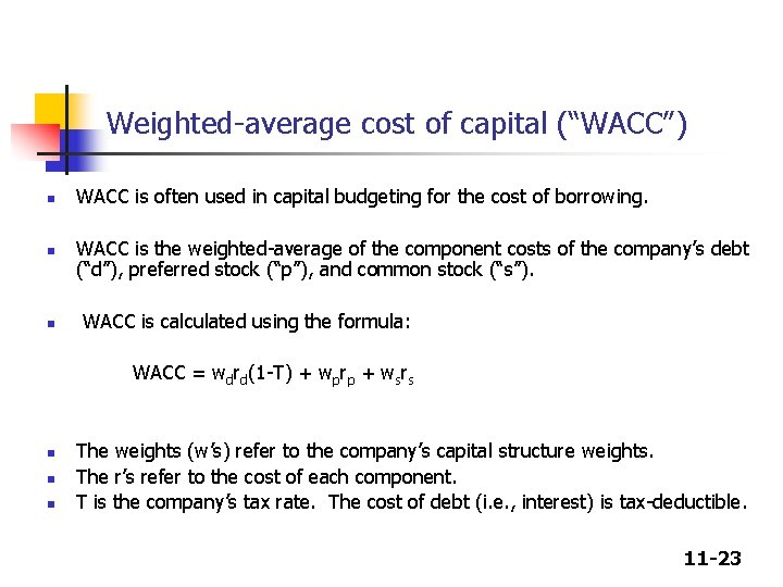 Weighted-average cost of capital (“WACC”) n n n WACC is often used in capital