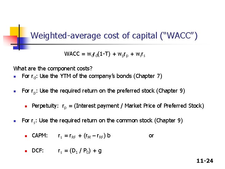 Weighted-average cost of capital (“WACC”) WACC = wdrd(1 -T) + wprp + wsrs What