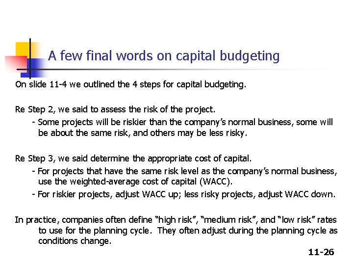 A few final words on capital budgeting On slide 11 -4 we outlined the
